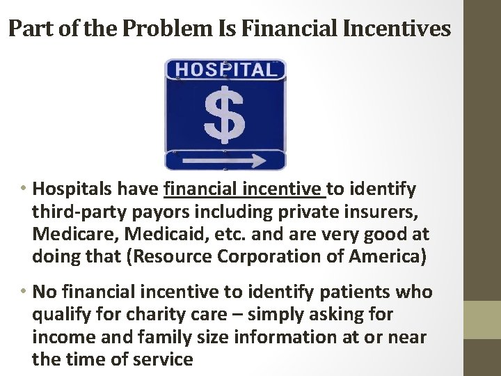 Part of the Problem Is Financial Incentives • Hospitals have financial incentive to identify