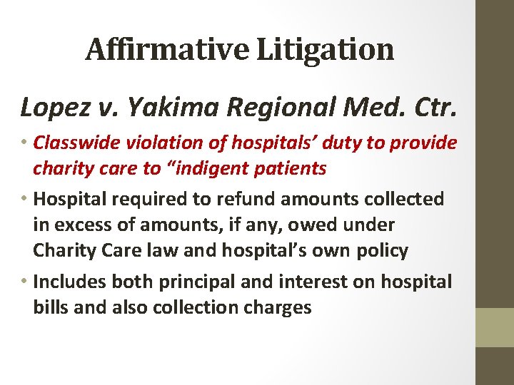 Affirmative Litigation Lopez v. Yakima Regional Med. Ctr. • Classwide violation of hospitals’ duty