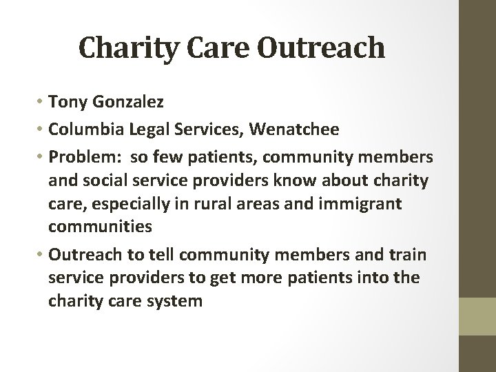 Charity Care Outreach • Tony Gonzalez • Columbia Legal Services, Wenatchee • Problem: so