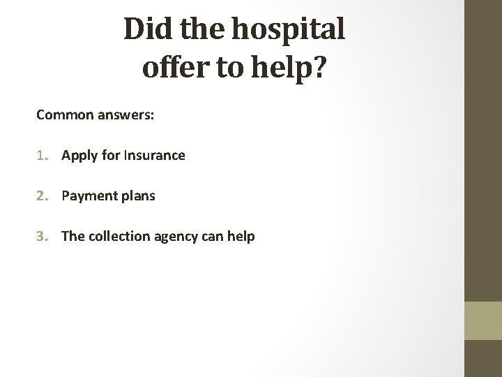 Did the hospital offer to help? Common answers: 1. Apply for Insurance 2. Payment