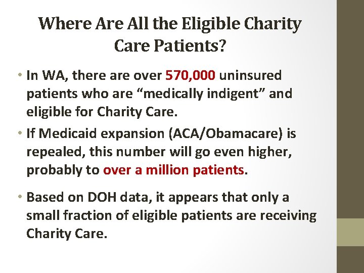 Where All the Eligible Charity Care Patients? • In WA, there are over 570,