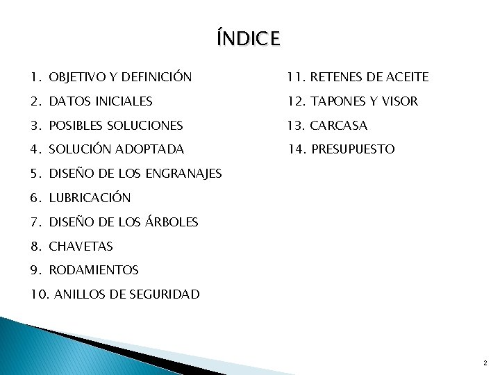 ÍNDICE 1. OBJETIVO Y DEFINICIÓN 11. RETENES DE ACEITE 2. DATOS INICIALES 12. TAPONES