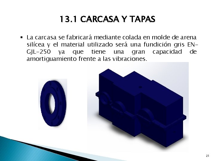 13. 1 CARCASA Y TAPAS § La carcasa se fabricará mediante colada en molde