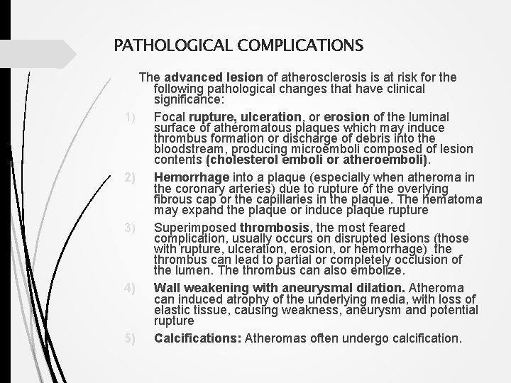 PATHOLOGICAL COMPLICATIONS The advanced lesion of atherosclerosis is at risk for the following pathological