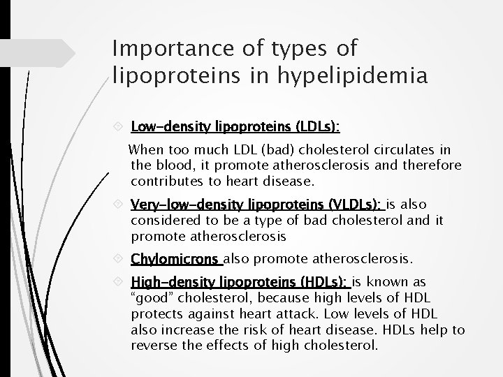 Importance of types of lipoproteins in hypelipidemia Low-density lipoproteins (LDLs): When too much LDL