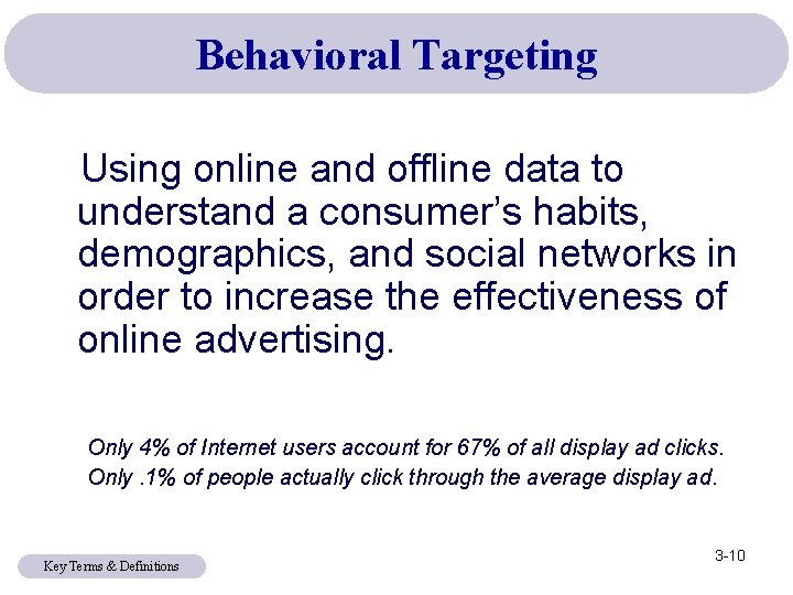 Behavioral Targeting Using online and offline data to understand a consumer’s habits, demographics, and Behavioral Targeting Using online and offline data to understand a consumer’s habits, demographics, and
