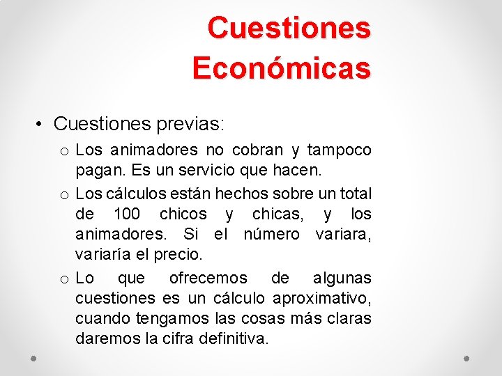 Cuestiones Económicas • Cuestiones previas: o Los animadores no cobran y tampoco pagan. Es