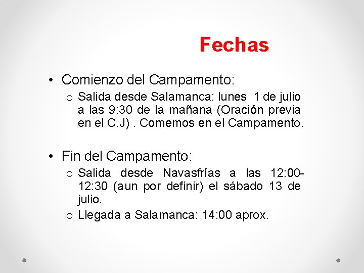 Fechas • Comienzo del Campamento: o Salida desde Salamanca: lunes 1 de julio a