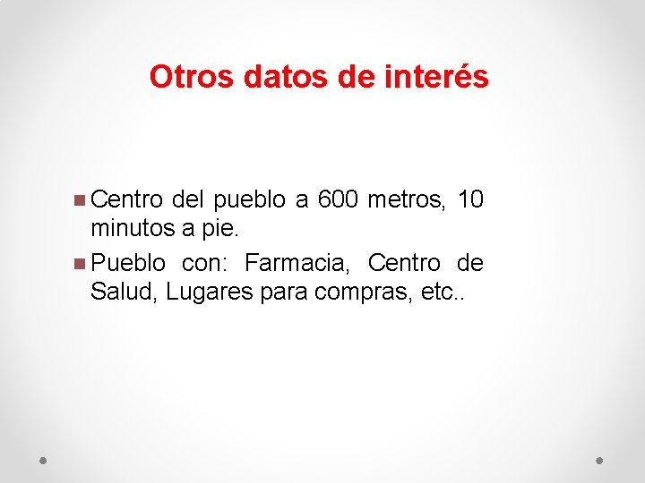 Otros datos de interés n Centro del pueblo a 600 metros, 10 minutos a