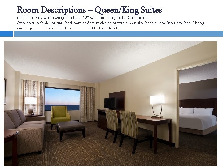 Room Descriptions – Queen/King Suites 600 sq. ft. / 69 with two queen beds