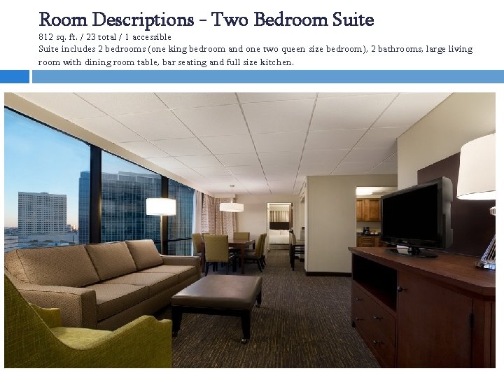 Room Descriptions - Two Bedroom Suite 812 sq. ft. / 23 total / 1