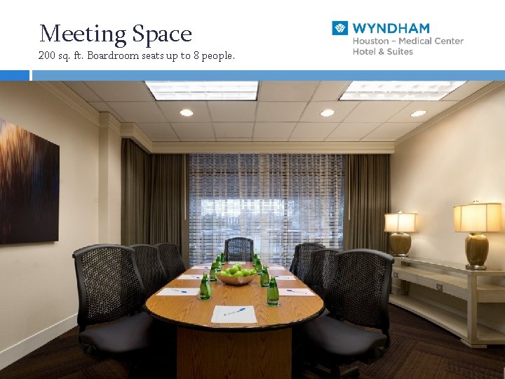 Meeting Space 200 sq. ft. Boardroom seats up to 8 people. 