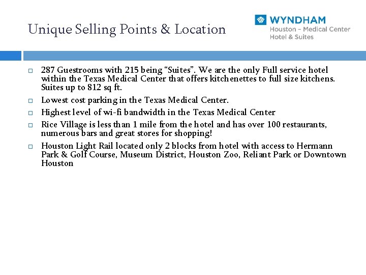 Unique Selling Points & Location 287 Guestrooms with 215 being “Suites”. We are the