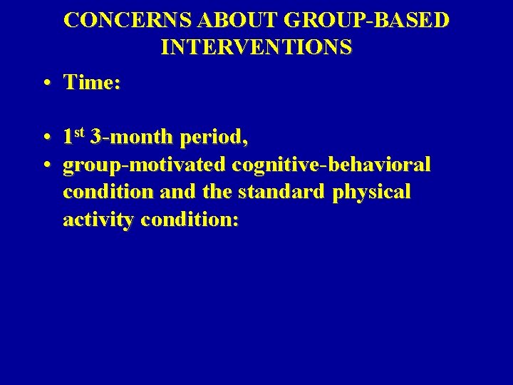 CONCERNS ABOUT GROUP-BASED INTERVENTIONS • Time: • 1 st 3 -month period, • group-motivated CONCERNS ABOUT GROUP-BASED INTERVENTIONS • Time: • 1 st 3 -month period, • group-motivated