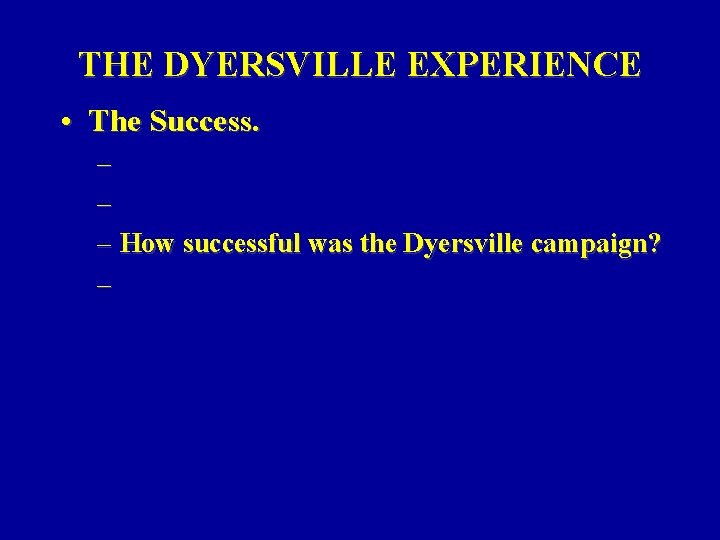 THE DYERSVILLE EXPERIENCE • The Success. – – – How successful was the Dyersville THE DYERSVILLE EXPERIENCE • The Success. – – – How successful was the Dyersville