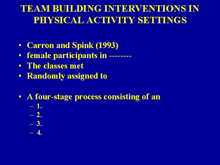 TEAM BUILDING INTERVENTIONS IN PHYSICAL ACTIVITY SETTINGS • • Carron and Spink (1993) female TEAM BUILDING INTERVENTIONS IN PHYSICAL ACTIVITY SETTINGS • • Carron and Spink (1993) female