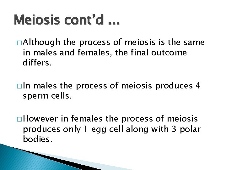 Meiosis cont’d. . . � Although the process of meiosis is the same in