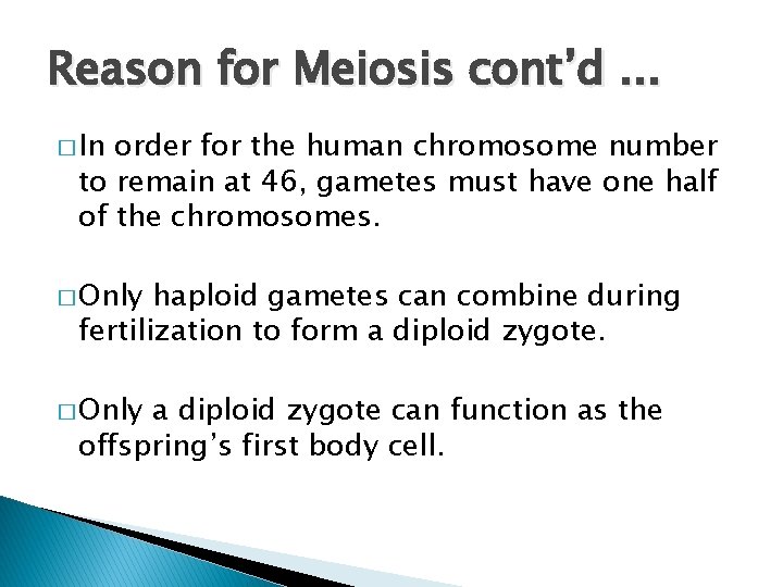 Reason for Meiosis cont’d. . . � In order for the human chromosome number