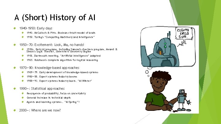 A (Short) History of AI 1940 -1950: Early days 1943: Mc. Culloch & Pitts: A (Short) History of AI 1940 -1950: Early days 1943: Mc. Culloch & Pitts: