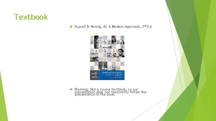 Textbook Russell & Norvig, AI: A Modern Approach, 3 rd Ed. Warning: Not a Textbook Russell & Norvig, AI: A Modern Approach, 3 rd Ed. Warning: Not a