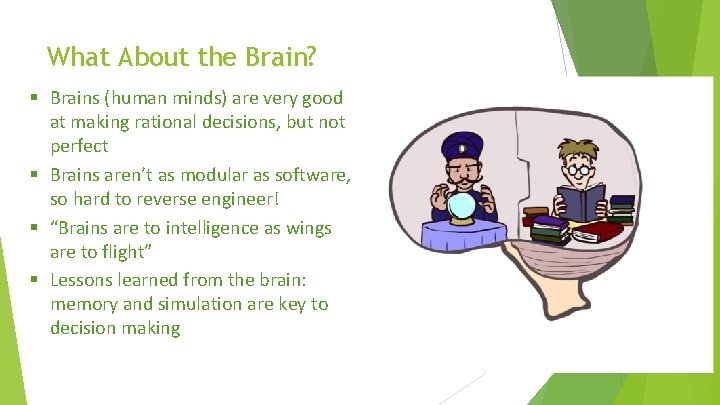What About the Brain? § Brains (human minds) are very good at making rational What About the Brain? § Brains (human minds) are very good at making rational