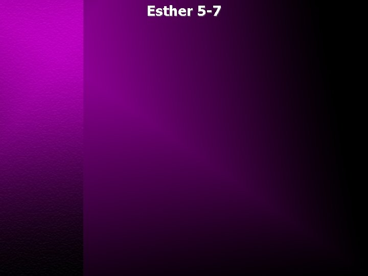 Esther 5 -7 