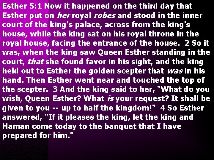 Esther 5: 1 Now it happened on the third day that Esther put on