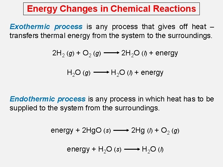 Energy Changes in Chemical Reactions Exothermic process is any process that gives off heat