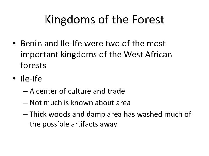 Kingdoms of the Forest • Benin and Ile-Ife were two of the most important