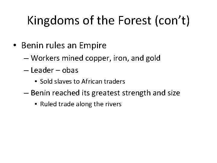 Kingdoms of the Forest (con’t) • Benin rules an Empire – Workers mined copper,