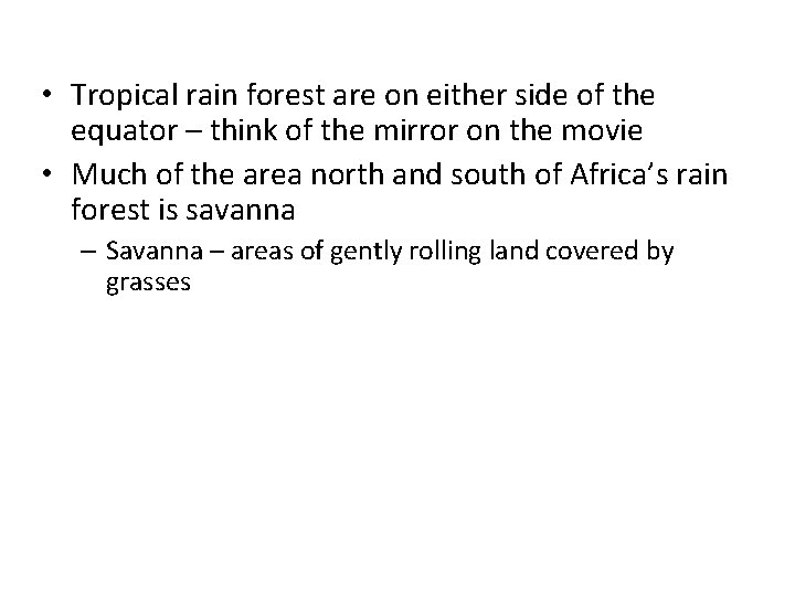  • Tropical rain forest are on either side of the equator – think