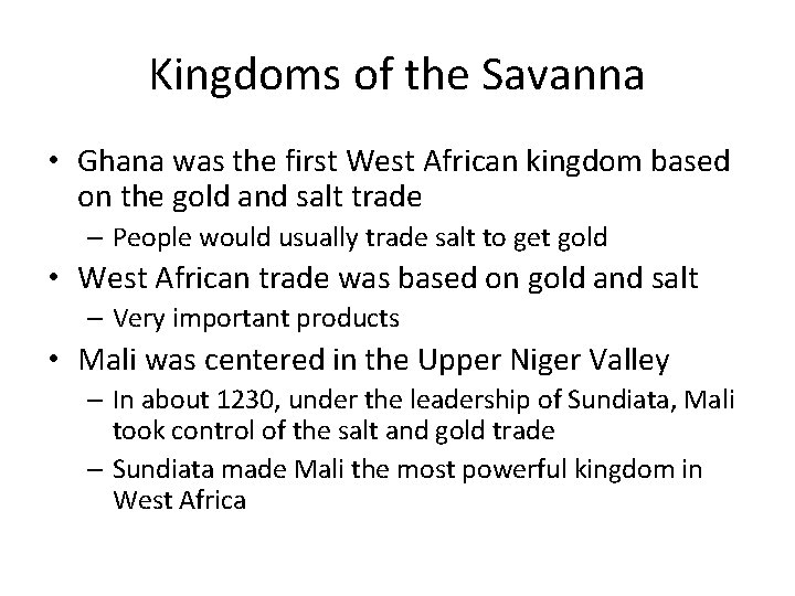 Kingdoms of the Savanna • Ghana was the first West African kingdom based on