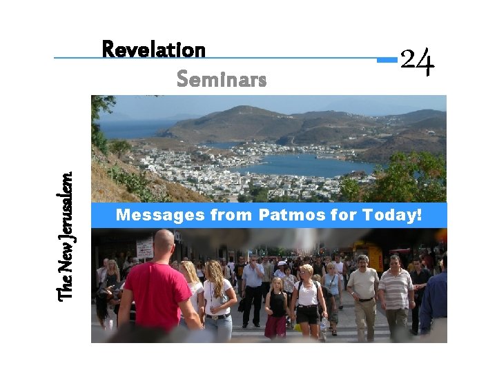 The New Jerusalem Revelation Seminars 24 Messages from Patmos for Today! 