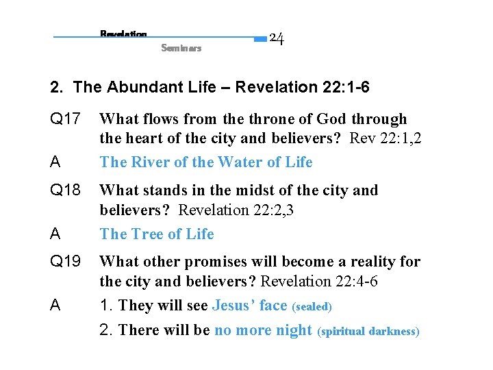 Revelation Seminars 24 2. The Abundant Life – Revelation 22: 1 -6 Q 17