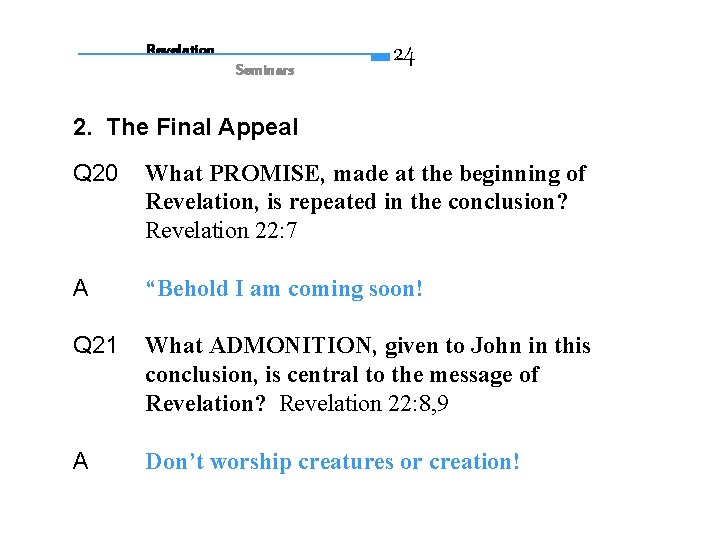 Revelation Seminars 24 2. The Final Appeal Q 20 What PROMISE, made at the