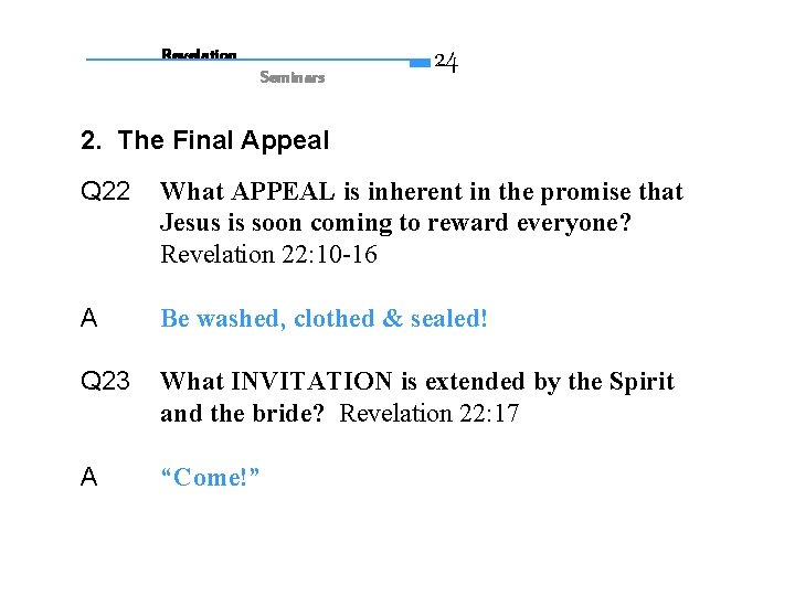 Revelation Seminars 24 2. The Final Appeal Q 22 What APPEAL is inherent in