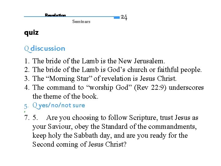 Revelation Seminars 24 quiz Q discussion 1. 2. 3. 4. The bride of the