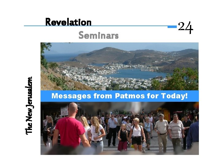 The New Jerusalem Revelation Seminars 24 Messages from Patmos for Today! 