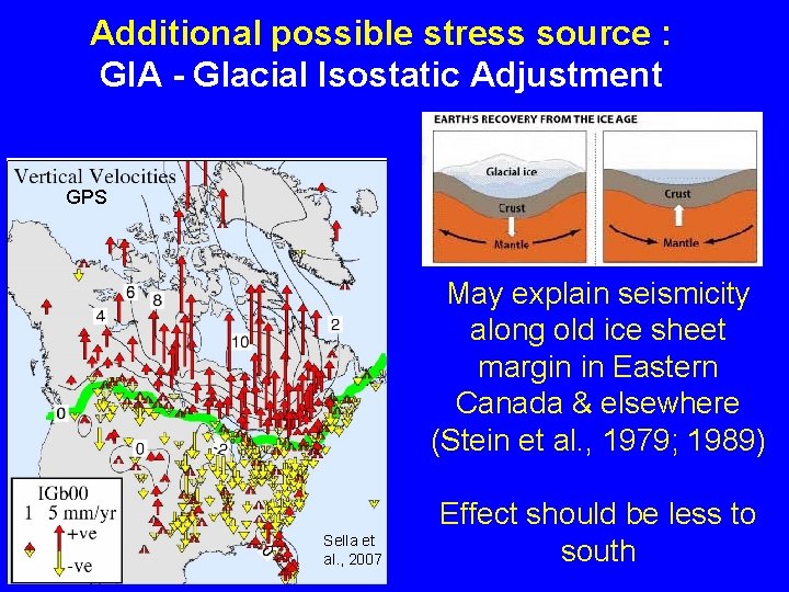 Additional possible stress source : GIA - Glacial Isostatic Adjustment GPS May explain seismicity Additional possible stress source : GIA - Glacial Isostatic Adjustment GPS May explain seismicity