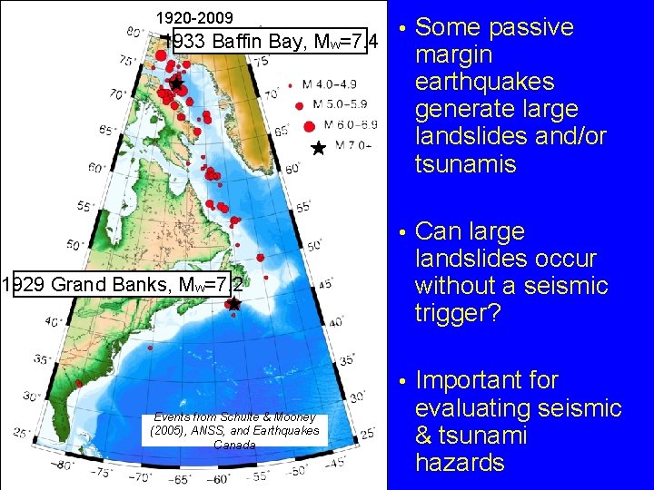 1920 -2009 1933 Baffin Bay, Mw=7. 4 • Some passive margin earthquakes generate large 1920 -2009 1933 Baffin Bay, Mw=7. 4 • Some passive margin earthquakes generate large