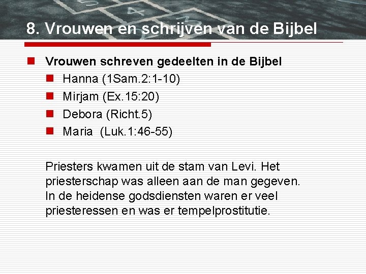 8. Vrouwen en schrijven van de Bijbel n Vrouwen schreven gedeelten in de Bijbel