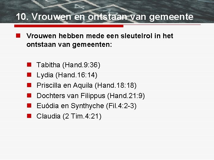 10. Vrouwen en ontstaan van gemeente n Vrouwen hebben mede een sleutelrol in het