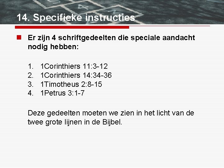 14. Specifieke instructies n Er zijn 4 schriftgedeelten die speciale aandacht nodig hebben: 1.