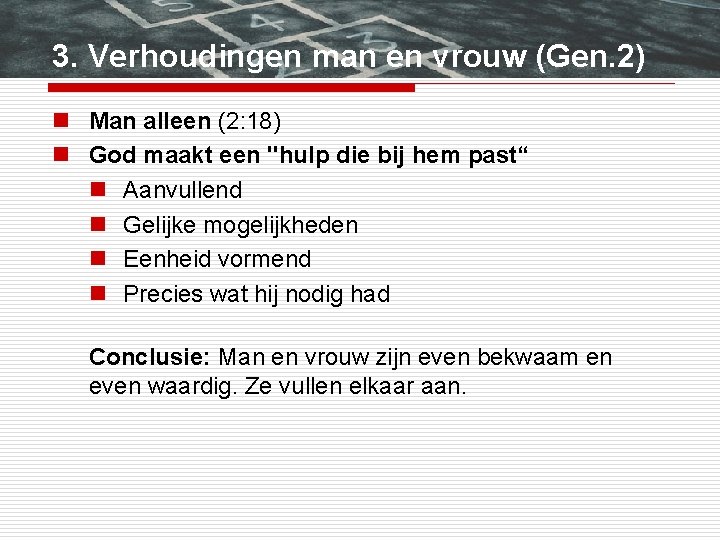 3. Verhoudingen man en vrouw (Gen. 2) n Man alleen (2: 18) n God