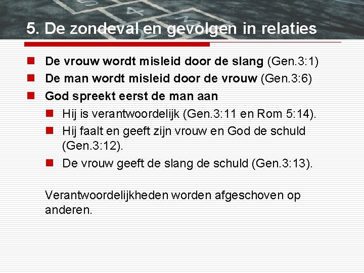 5. De zondeval en gevolgen in relaties n De vrouw wordt misleid door de