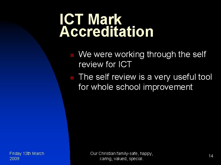 ICT Mark Accreditation n n Friday 13 th March 2009 We were working through