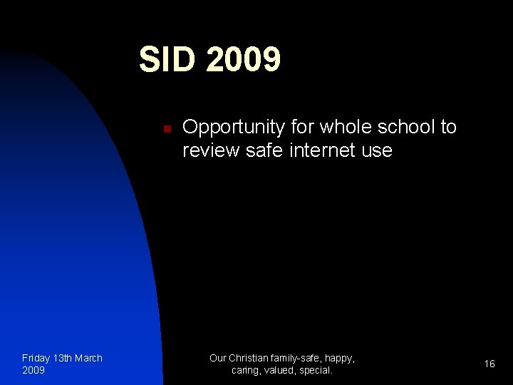 SID 2009 n Friday 13 th March 2009 Opportunity for whole school to review