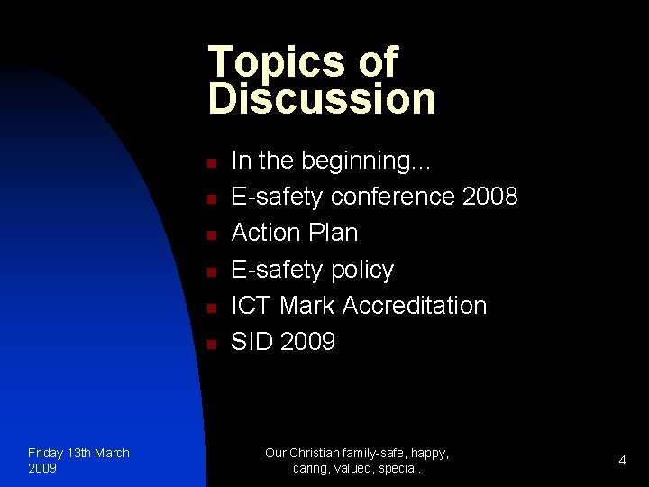 Topics of Discussion n n n Friday 13 th March 2009 In the beginning…