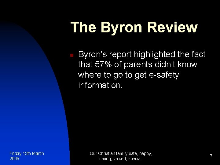The Byron Review n Friday 13 th March 2009 Byron’s report highlighted the fact