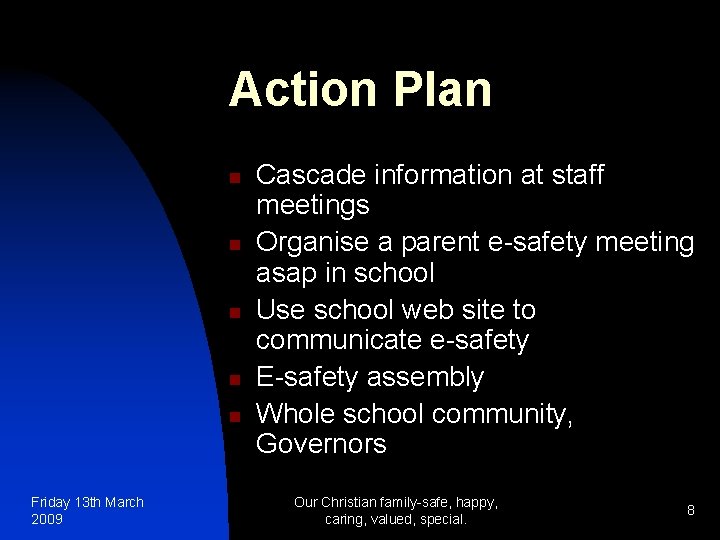 Action Plan n n Friday 13 th March 2009 Cascade information at staff meetings